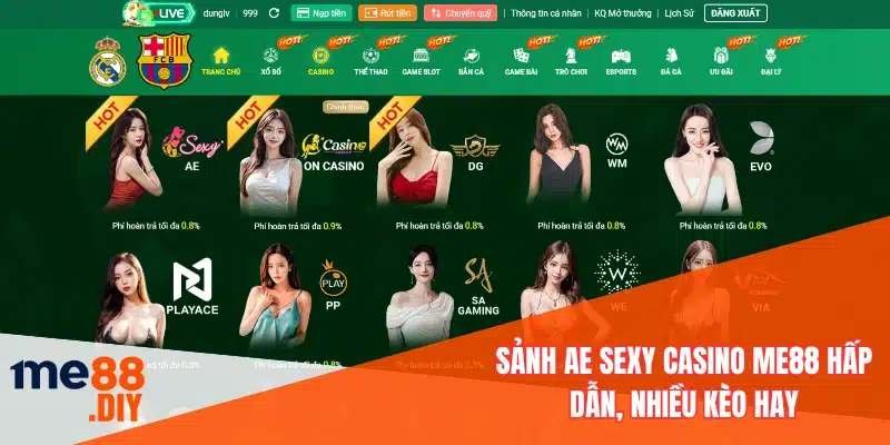 Sảnh AE sexy casino ME88 hấp dẫn, nhiều kèo hay