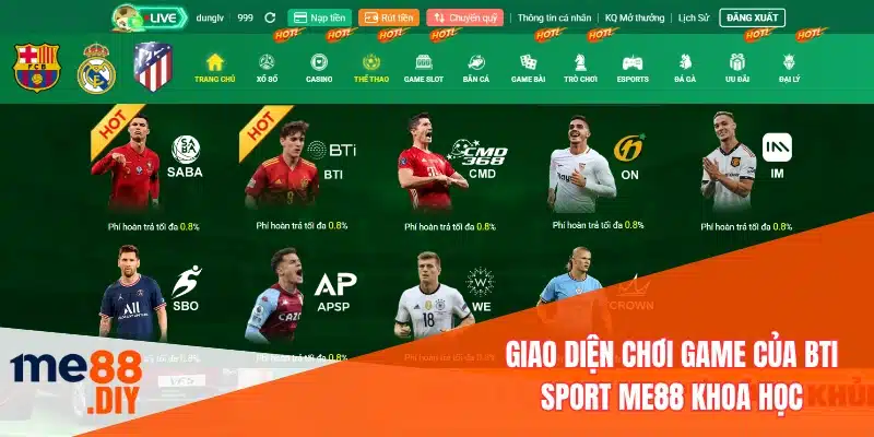 Giao diện chơi game của BTi Sport ME88 khoa học