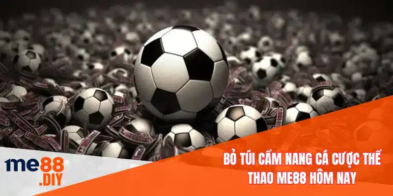 Bỏ túi cẩm nang cá cược thể thao ME88 hôm nay