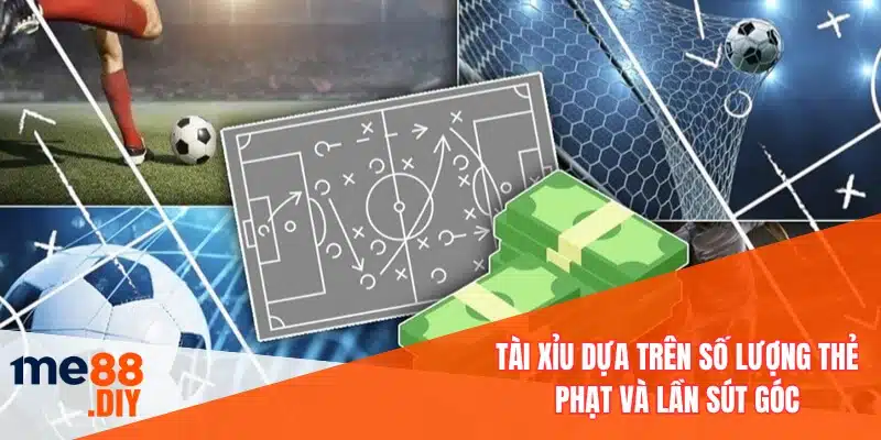 Tài xỉu dựa trên số lượng thẻ phạt và lần sút góc