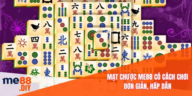 Mạt chược ME88 có cách chơi đơn giản, hấp dẫn