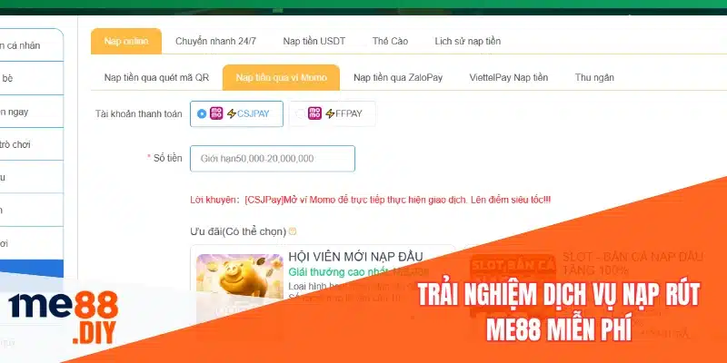 Trải nghiệm dịch vụ nạp rút ME88 miễn phí