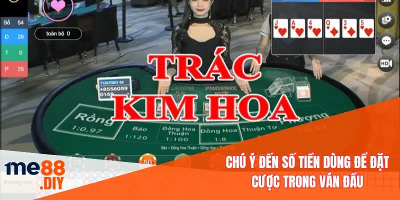 Chú ý đến số tiền dùng để đặt cược trong ván đầu