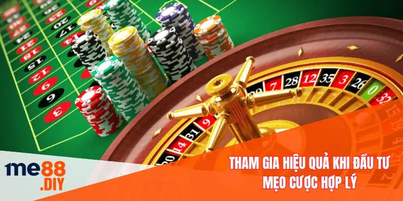 Tham gia hiệu quả khi đầu tư mẹo cược hợp lý