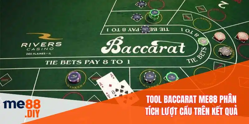 Tool Baccarat ME88 phân tích lượt cầu trên kết quả