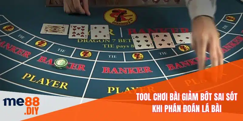 Tool chơi bài giảm bớt sai sót khi phán đoán lá bài